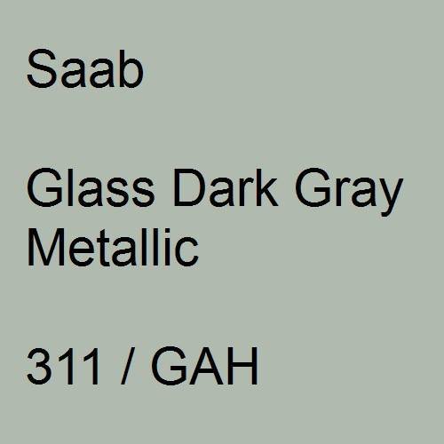 Saab, Glass Dark Gray Metallic, 311 / GAH.